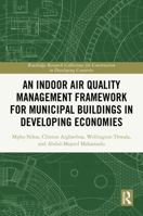 An Indoor Air Quality Management Framework for Municipal Buildings in Developing Economies (Routledge Research Collections for Construction in Developing Countries) 103289640X Book Cover