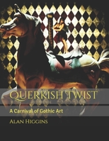 Querkish Twist: A Carnival of Gothic Art 167645389X Book Cover