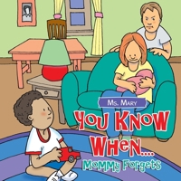 You Know When....: Mommy Forgets 1665731893 Book Cover