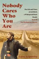 Nobody Cares Who You Are: Book II: The Hitchhiking Odyssey 1947309129 Book Cover