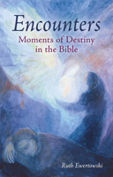 Encounters: Moments of Destiny in the Bible 1782508686 Book Cover