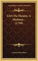 L'art Du Théâtre: A Madame ***.... 1017832285 Book Cover