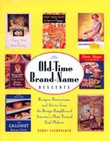 Old-Time Brand-Name Desserts: Recipes, Illustrations, and Advice from the RecipePamphlets of America's Most Trusted Food Makers (Abradale Books) 0765116537 Book Cover
