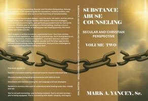 Substance Abuse Counseling: Secular and Christian Perspective, Workbook Volume Two: Advanced Tools for Trauma-Informed Recovery, Counselor Development, and Spiritual Renewal B0G2Y85NJL Book Cover