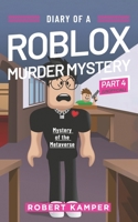 Diary of a Roblox Murder Mystery Part 4 (Unofficial): Mystery of the Metaverse (Diary of a Roblox Murder Mystery B09TZ8Y3DW Book Cover