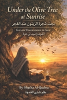 Under the Olive Tree at Sunrise: Fear and Disorientation in Gaza B0GMS51G1N Book Cover