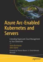 Azure Arc-Enabled Kubernetes and Servers: Extending Hyperscale Cloud Management to Your Datacenter 1484277678 Book Cover