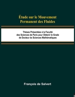 Étude sur le Mouvement Permanent des Fluides; Thèses Présentées à la Faculté des Sciences de Paris pour Obtenir le Grade de Docteur ès Sciences Mathématiques (French Edition) 9366389449 Book Cover