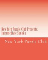New York Puzzle Club Presents: Intermediate Sudoku: Sudoku Puzzles from the Archives of the New York Puzzle Club 143827775X Book Cover
