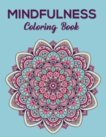 Mindfulness Coloring Book: Meditation And Happiness Coloring Book for Relaxation, Relief Stress and Anxiety B08W4JRL53 Book Cover