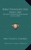 Bible Thoughts for Daily Life or Family Readings from St. Mark's Gospel 1165270838 Book Cover