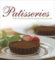 Patisseries: Sweet And Delicious Recipes from Great  Canadian Pastry Chefs 0887806783 Book Cover