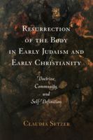 Resurrection of the Body in Early Judaism and Early Christianity: Doctrine, Community, and... 0391042432 Book Cover