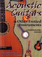Acoustic Guitars and Other Fretted Instruments: A Photographic History 0879304936 Book Cover