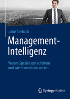 Management-Intelligenz: Warum Spezialisten Scheitern Und Wie Generalisten Wirken 3658051531 Book Cover