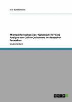 Mitmachfernsehen oder Geldmach-TV? Eine Analyse von Call-In-Quizshows im deutschen Fernsehen 3640522265 Book Cover
