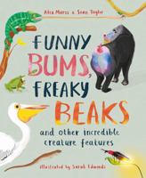 Funny Bums, Freaky Beaks: and Other Incredible Creature Features 1803380055 Book Cover