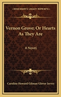 Vernon Grove; Or Hearts As They Are: A Novel 0548320071 Book Cover