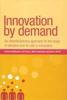 Innovation by Demand: An Interdisciplinary Approach to the Study of Demand and its Role in Innovation 0719082846 Book Cover