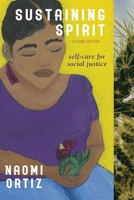 Sustaining Spirit: Self-Care for Social Justice - Second Edition 1958891991 Book Cover