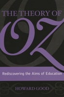 The Theory of Oz: Rediscovering the Aims of Education 1578862531 Book Cover