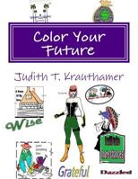 Color Your Future: The First Ever Coloring Vision Board 0989503534 Book Cover