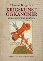 Krigskunst Og Kanoner/Kriegskunst Und Kanonen: Johannes Bengedans' Bøssemester- Og Krigsbog/Das Büchsenmeister- Und Kriegsbuch Des Johannes Bengedans 8779341624 Book Cover