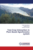 Tree-Crop Interaction in Plum Based Agroforestry system 3659535214 Book Cover