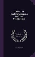 Ueber Die Seelenwanderung Und Den Seelenschlaf 1022377566 Book Cover