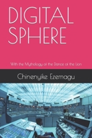 Digital Sphere: With the Mythology of the Dance of the Lion B0B8JFCWPL Book Cover