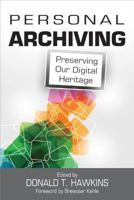 Personal Archiving: Preserving Our Digital Heritage 1573874809 Book Cover