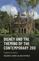 Disney and the Theming of the Contemporary Zoo : Kingdoms of Artifice 1666928194 Book Cover