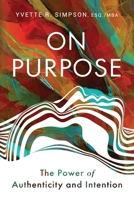 On Purpose: The Power of Authenticity and Intention 1960142305 Book Cover