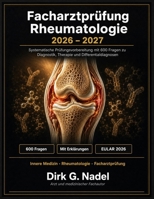 Facharztprüfung Rheumatologie 2026-2027: Systematische Prüfungsvorbereitung mit 600 Fragen zu Diagnostik, Therapie und Differentialdiagnosen (German Edition) B0HBCKYVTR Book Cover