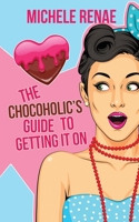 The Chocoholic's Guide To Getting It On 0615472133 Book Cover