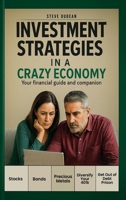 Investment Strategies in a Crazy Economy : Your financial guide and companion 1965007694 Book Cover