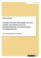 Aktuelle nationale Rechtslage und neue Ans�tze zum Ausweis und zur Berichterstattung von immateriellen Verm�genswerten: Eine informations�konomische Analyse 3656158894 Book Cover