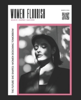 Women Flourish: March,26: The Future She Shapes: Women Designing Tomorrow (Women FLOURISH: Believe • Inspire • Succeed) B0GS2Y5MWY Book Cover