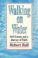 Walking on Water: Self-Esteem and a Journey of Faith 083140079X Book Cover