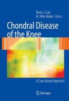 Chondral Disease of the Knee: A Case-Based Approach 038730830X Book Cover