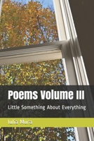 Poems Volume III: Little Something About Everything B08ZWFTFV9 Book Cover