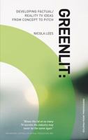 Greenlit: Developing Factual / Reality TV Ideas from Concept to Pitch 1408122677 Book Cover