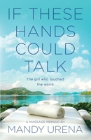 If These Hands Could Talk: The Girl Who Touched the World 1955468109 Book Cover