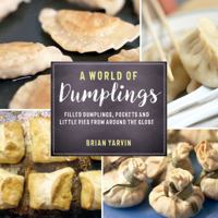 A World of Dumplings: Filled Dumplings, Pockets & Little Pies from around the Globe 0881507202 Book Cover
