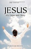 Jesus My Hope and Glory 1440134960 Book Cover