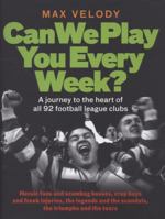 Can We Play You Every Week? A journey to the heart of all 92 football league clubs 1906021473 Book Cover