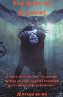 The Book of Shadows - Change your Life with the Ancient Wiccan religion. Discover Forbidden Black Magic Spells and Rituals. B0BFV1TF73 Book Cover