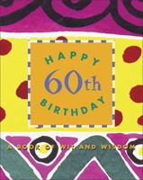Happy 60 Birthday: A Book of Wit and Wisdom 0836267915 Book Cover
