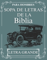 SOPA DE LETRAS DE LA BIBLIA: LETRA GRANDE- Material para hombres: reflexión con versículos bíblicos y respuestas incluidas al final. B0GNLVXZ9M Book Cover