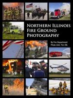 Northern Illinois Fire Ground Photography 1938730038 Book Cover